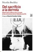 Del sacrificio a la derrota "Historia del conflicto vasco a traves de las emociones de los militantes de ETA"