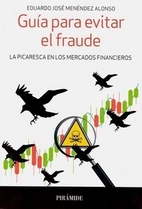 Guía para evitar el fraude "La picaresca en los mercados financieros"