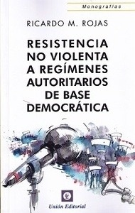 Resistencia no violenta a regímenes autoritarios de base democratica