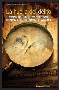 Huella del delito, La "Crímenes, detectives, enigmas y deducciones. Primeros relatos policiacos en castellano"