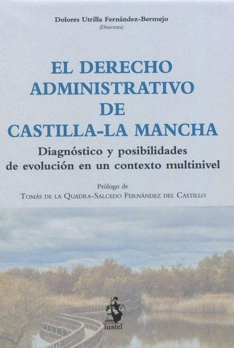 El derecho administrativo de Castilla la Mancha "Diagnóstico y posibilidades de evolución en un contexto multinivel"