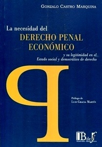 Necesidad del derecho penal económico, la "Y su legitimidad en el Estado social y democratico de derecho"