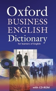 Oxford Business English Dictionary for Learners of English. Dictionary and CD-ROM Pack