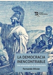 Democracia inencontrable, La "Una arqueología de la democracia"