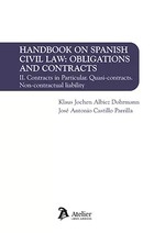 Handbook on Spanish Civil Law: Obligations and Contracts Vol.2 "Contracts in Particular. Quasi-contracts.Non-contractual liability"