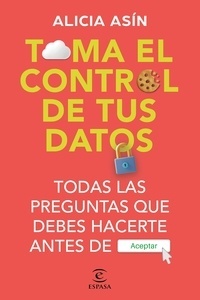 Toma el control de tus datos "todas las preguntas que debes hacerte antes de ACEPTAR"