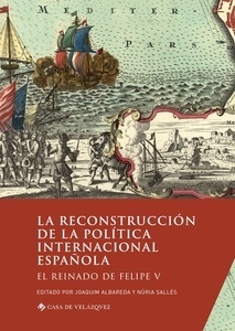 La reconstrucción de la política internacional española "el Reinado de Felipe II"