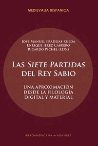 Las "Siete Partidas" del Rey Sabio "una aproximación desde la filología digital y material"