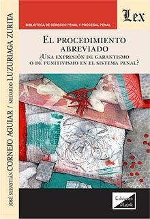 Procedimiento abreviado "¿Una expresión de garantismo o de punitivismo en el sistema penal?"