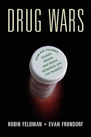 Drug Wars: How Big Pharma Raises Prices and Keeps Generics off the Market