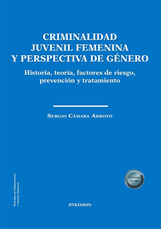 Criminalidad juvenil femenina y perspectiva de género "Historia, teoría, factores de riesgo, prevención y tratamiento"