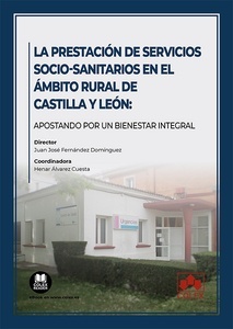 La prestación de servicios socio-sanitarios en el ámbito rural de Castilla y León: "apostando por un bienestar integral"