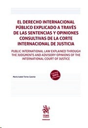 Derecho internacional público explicado a través de las sentencias "y opiniones consultivas de la corte internacional de justicia"