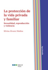 Protección de la vida privada y familiar "Sexualidad, reproducción y violencia"