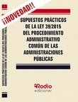 Supuestos Prácticos de la Ley 39/2015 del Procedimiento Administrativo común de las Administraciones Públicas