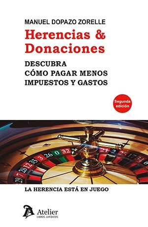 Herencias & Donaciones. Descubra cómo pagar menos impuestos y gastos