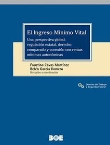 El ingreso mínimo vital. Una perspectiva global: regulación estatal, derecho comparado y conexión con rentas mín