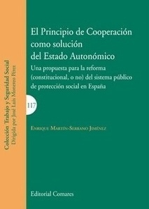 Principio de cooperación como solución del Estado Autonómico "Una propuesta para la reforma (constitucional, o no) del sistema público de protección social en España"
