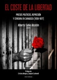 Coste de la libertad, El "Presos políticos, represión y censura en Zaragoza (1958-1977)"