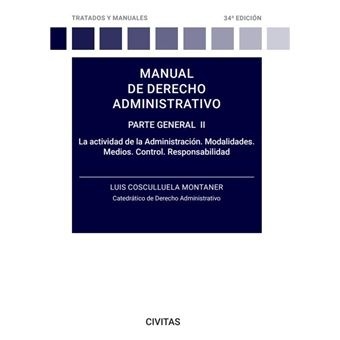 Manual de derecho administrativo. Parte general II. "La actividad de la Administración. Modalidades. Medios. Control. Responsabilidad."