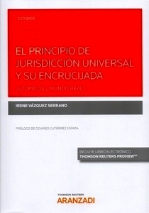 Principio de jurisdicción universal y su encrucijada, El "¿utopía o el mundo real?"