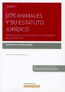Animales y su estatuto jurídico, Los. "Protección y utilización de los animales en el derecho."