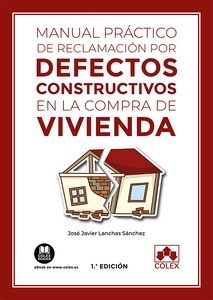 Manual práctico de reclamación por defectos constructivos en la compra de la vivienda