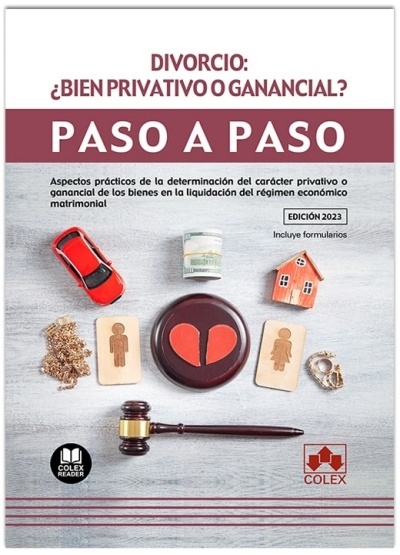 Divorcio ¿bien privativo o ganancial? . Paso a paso "Aspectos prácticos de la determinación del carácter privativo o ganancial de los bienes en la liquidación del régimen económico matrimonial"