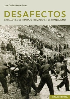 Desafectos "batallones de trabajo forzado en el franquismo"