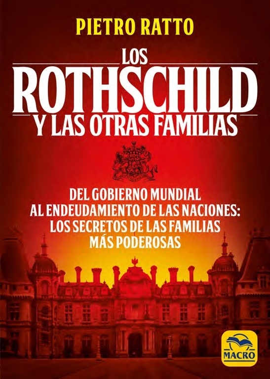 Los Rothschild y las otras familias "Del gobierno mundial al endeudamiento de las naciones: los secretos de las familias más poderosas"