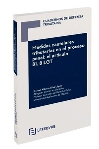 Medidas cautelares tributarias en el proceso penal: el articulo 81.8 LGT