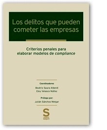 Los delitos que pueden cometer las empresas "criterios penales para elaborar modelos de compliance"