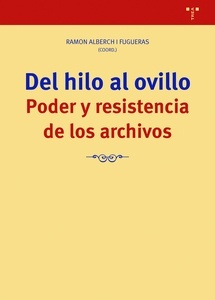 Del hilo al ovillo. Poder y resistencia de los archivos