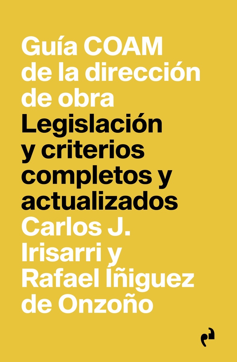 Guía COAM de la dirección de obra "Legislación y criterios completos y actualizados."