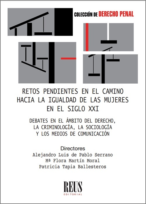 Retos pendientes en el camino hacia la igualdad de las mujeres en el siglo XXI "Debates en el ámbito del Derecho, la criminología, la sociología y los medios de comunicación"