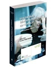 Violencia de género y Derecho del trabajo "Estudios actuales sobre puntos críticos"