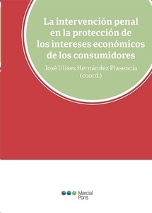 Intervención penal en la protección de los intereses económicos de los consumidores, La