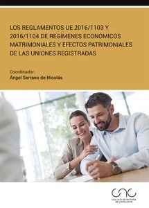 Reglamentos UE 2016/1103 y 2016/1104 de regímenes económicos matrimoniales y efectos patrimoniales de las "uniones registradas, los"