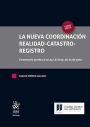 Nueva Coordinación Realidad-Catastro-Registro, La "Comentario juridico a la ley 13/2015, de 24 de junio"