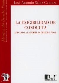 Exigibilidad de Conducta, La "Adecuada a la norma en derecho penal"