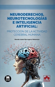 Neuroderechos, neurotecnologías e inteligencia artificial: protección de la actividad cerebral humana