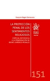 Protección penal de los sentimientos religiosos. La "Especial referencia a la ponderación de bienes jurídicos-penales"