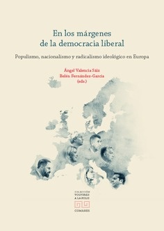 En los márgenes de la democracia liberal. Populismo, nacionalismo radicalismo ideológico en Europa