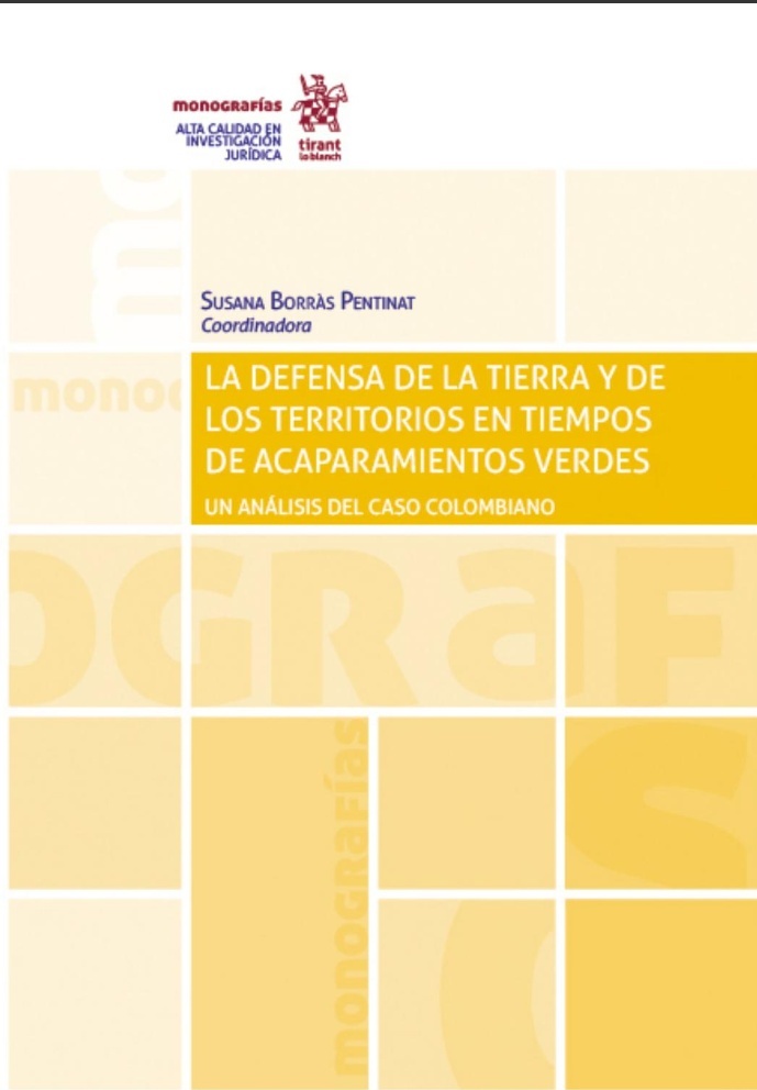 La defensa de la tierra y de los territorios en tiempos de acaparamientos verdes "Un análisis del caso Colombiano"