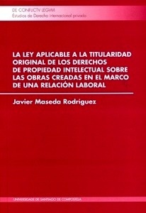 Ley aplicable a la titularidad original de los derechos de propiedad intelectual sobre las obras creadas en el "marco de una relación laboral"