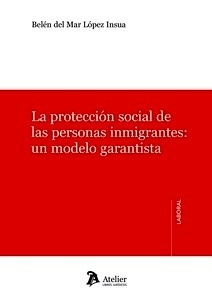 Protección social de las personas inmigrantes: un modelo garantista, La