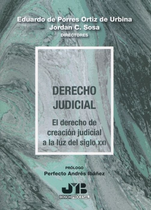 Derecho Judicial. El derecho de creación judicial a la luz del siglo XXI