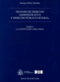 Tratado de derecho administrativo y derecho público general "Tomo V. La Constitución como norma"