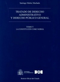Tratado de derecho administrativo y derecho público general "Tomo V. La Constitución como norma"