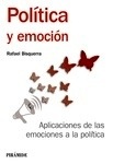 Política y emoción "Aplicaciones de las emociones a la política"